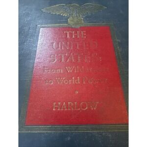 The United States: From Wilderness to World Power  HC  1949  Ralph Volney Harlow
